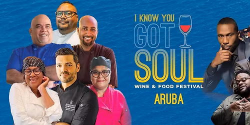 I Know You Got Soul Wine & Food Festival 2026 - Aruba, May 2026