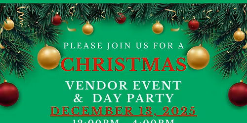 CHRISTMAS VENDOR EVENT & DAY PARTY