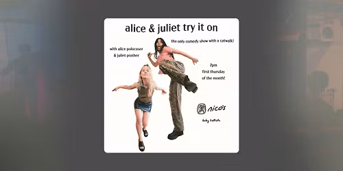 Alice & Juliet Try It On | standup comedy in Atwater Village