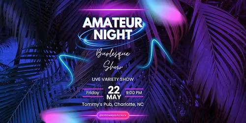 Charlotte, NC Amateur Night Burlesque  & Variety Show