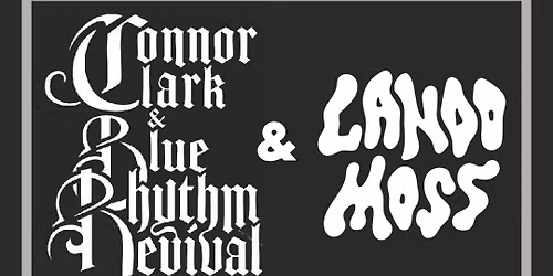 Connor Clark & Blue Rhythm Revival & Lando Moss