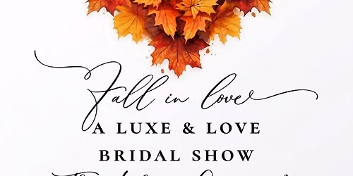 Luxe &amp; Love Bridal Show