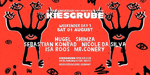 KIESGRUBE pres. WEEKENDER DAY 1 01.08.2026 w\/ HUGEL, SHIMZA, SEBASTIAN KONRAD,  NICOLE DA SILVA