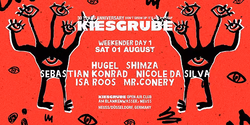 KIESGRUBE pres. WEEKENDER DAY 1 01.08.2026 w\/ HUGEL, SHIMZA, SEBASTIAN KONRAD,  NICOLE DA SILVA