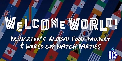 Princeton's Global Food Festival & World Cup Watch Party!