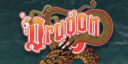 DRAGON - CELEBRATE ALL THE HITS 2026 LESS THAN 40 TIX REMAIN!