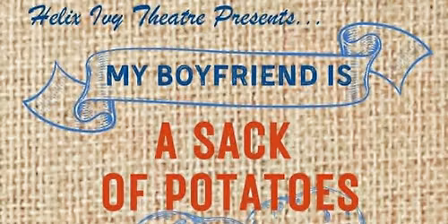 My Boyfriend is a Sack of Potatoes - Montreal Fringe '26