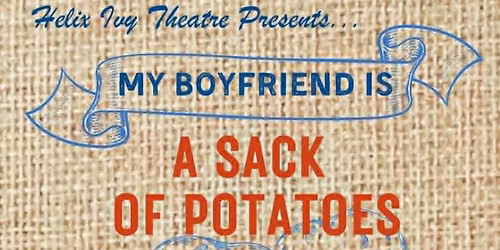 My Boyfriend is a Sack of Potatoes - Montreal Fringe '26