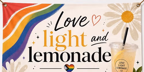Love, LIGHT and Lemonade - Pride Celebration
