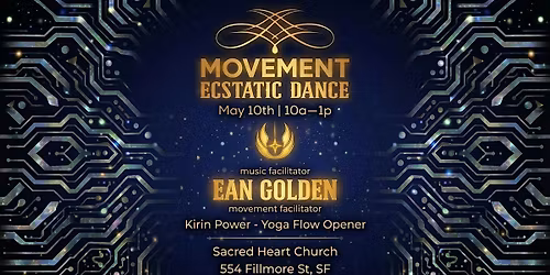 MOVEMENT Ecstatic Dance SF \/\/ EAN GOLDEN