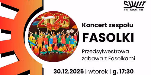 "Przedsylwestrowa zabawa z Fasolkami" koncert zespo\u0142u Fasolki | Dom Kultury \u015awit