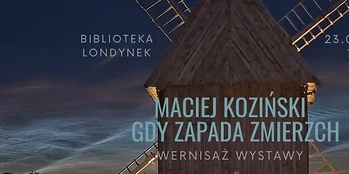 Gdy zapada zmierzch - Maciej Kozi\u0144ski - wernisa\u017c wystawy fotografii