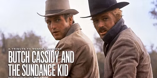 A Tribute to Robert Redford: BUTCH CASSIDY & THE SUNDANCE KID