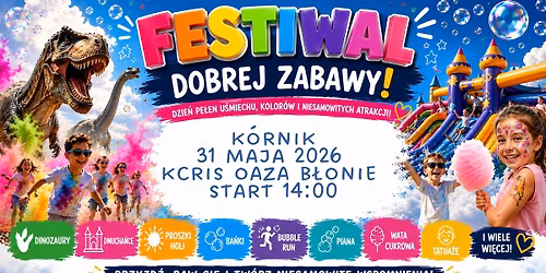 \ud83c\udf89Festiwal Dobrej Zabawy w K\u00f3rniku!\ud83d\udca5WST\u0118P BEZP\u0141ATNY!\ud83d\udca5
