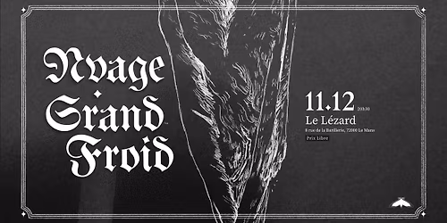Nvage + Grand Froid \/ Le L\u00e9zard \/ Jeudi 11 D\u00e9cembre