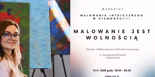 MALOWANIE JEST WOLNO\u015aCI\u0104- warsztat malowania intuicyjnego w ciemno\u015bci!!