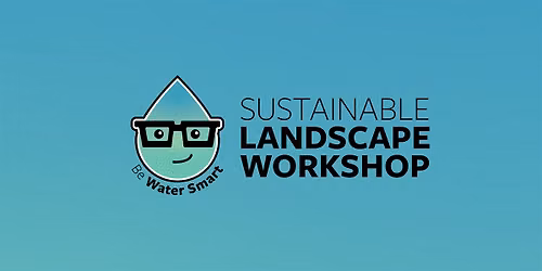 Anaheim Public Utilities Sustainable Landscape Workshop