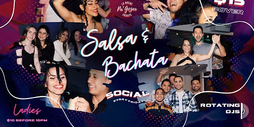 La Noche Pa' Gozar - Salsa & Bachata Social! LADIES $10 'TIL 10!
