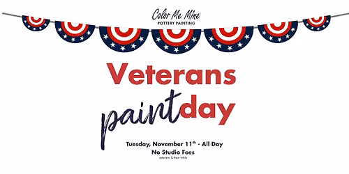 Veterans Day - Paint Day FREE STUDIO FEES
