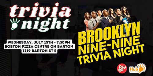 BROOKLYN NINE NINE Trivia Night - Boston Pizza (Centre on Barton Hamilton)