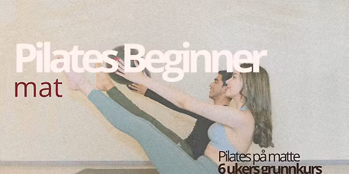 Pilates Beginner - 6 ukers grunnkurs i Pilates p\u00e5 matte