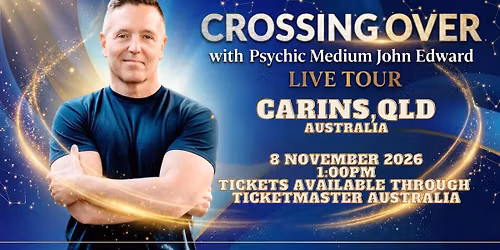 Crossing Over with Psychic Medium John Edward live in Cairns, QLD!
