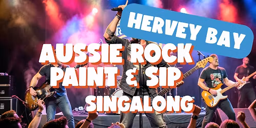 AUSSIE ROCK PAINT AND SIP SINGALONG HERVEY BAY x PAINT JUICY