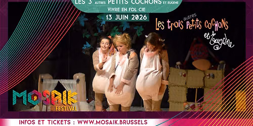 Mosaik Festival - Les 3 autres petits cochons et Eug\u00e8ne