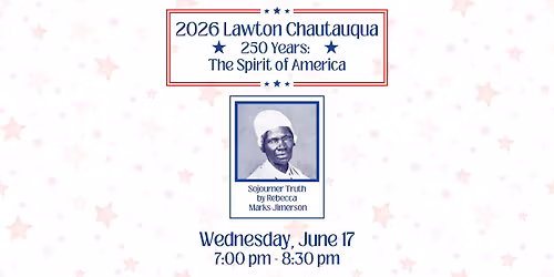 Lawton Chautauqua presents Sojourner Truth: Social Justice Activist