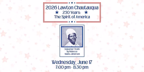 Lawton Chautauqua presents Sojourner Truth: Social Justice Activist
