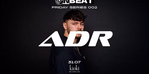 ONBEAT x KIOKI presents: FRIDAY SERIES 002
