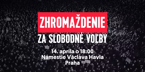 Nevezm\u00fa n\u00e1m vo\u013eby | zhroma\u017edenie v Prahe