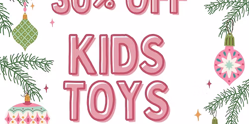 30% off ALL KIDS TOYS