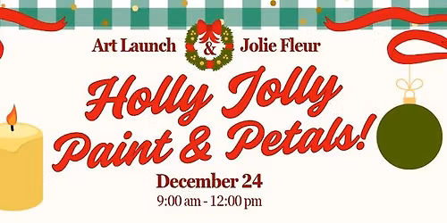 Holly Jolly Paint & Petals