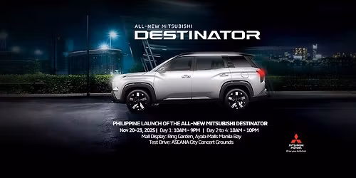 PHILIPPINE LAUNCH OF THE ALL-NEW MITSUBISHI DESTINATOR