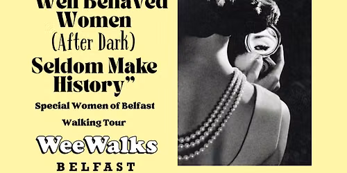 Well Behaved Women (After Dark) Cathedral Quarter Walking Tour