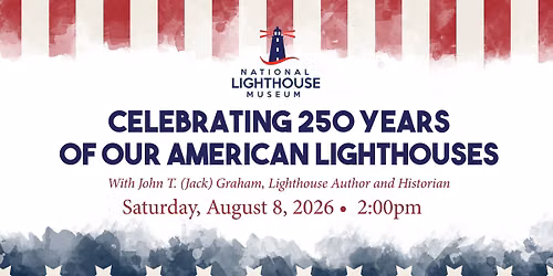 Celebrating 250 Years of our American Lighthouses