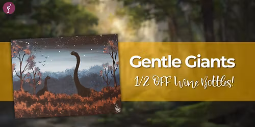 Gentle Giants - 1\/2 OFF Wine Bottles!