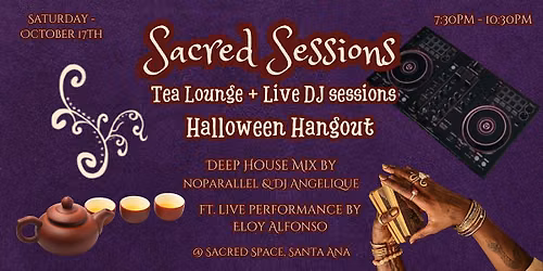 Sacred Sessions: Tea Lounge + Live DJ + live performance - Halloween Theme