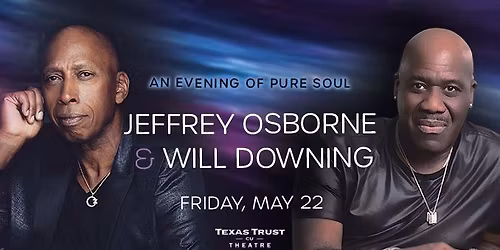 2026: An Evening Of Pure Soul: with Jeffrey Osborne & Will Downing: Grand Prairie, TX.