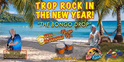 BONGO DROP! Trop Rock In the New Year with John McDonald & the Mango Men w\/Dave Matchette & Ken Tice