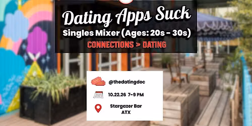 Dating Apps Suck Austin Singles Mixer (Ages: 20s - 30s)