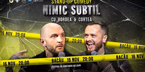 BAC\u0102U: Stand-Up Comedy cu Bordea & Cortea - "Nimic subtil" - 16.11, ora 20:00