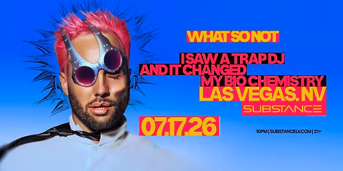 Substance Presents: What So Not