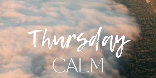 Thursday CALM