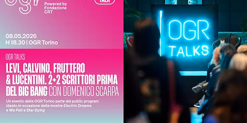 Levi, Calvino, Fruttero & Lucentini. 2+2 scrittori prima del Big Bang @ OGR Talks