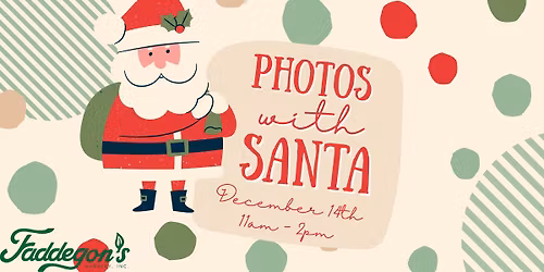 Santa's Coming to Faddegons