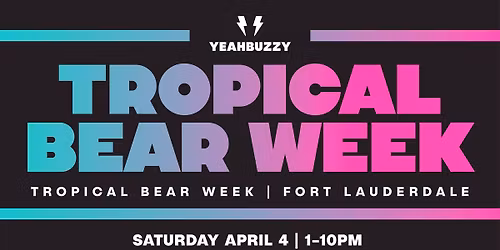 YEAHBUZZY @ Lauderdale Tropical Bear Week