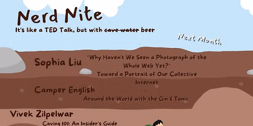 Nerd Nite SF #163: Caving 101, Gin & Tonic Around the World and How to Photograph the Whole Internet