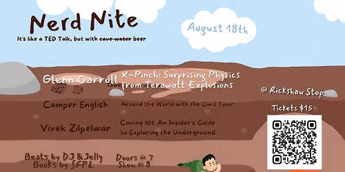 Nerd Nite SF #163: Caving 101, Gin & Tonic Around the World and Terawatt Wire Explosions